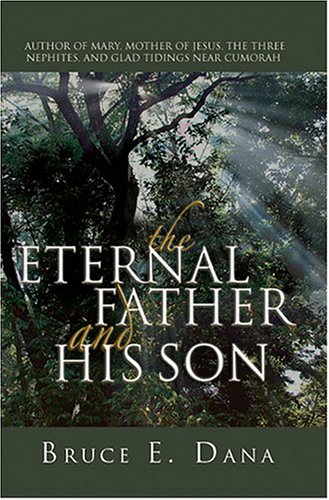 Stock image for The Eternal Father and His Son for sale by Jenson Books Inc