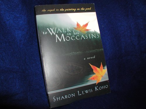 9781555178789: To Walk in His Moccasins: Book Two of Two: 2 (The Painting on the Pond)