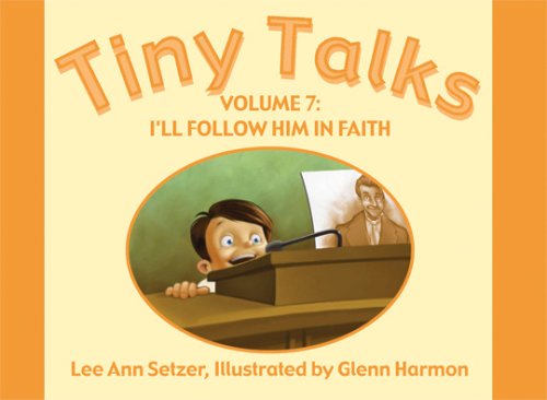 9781555179229: Tiny Talks 7: 2007 Theme - I'll Follow Him in Faith