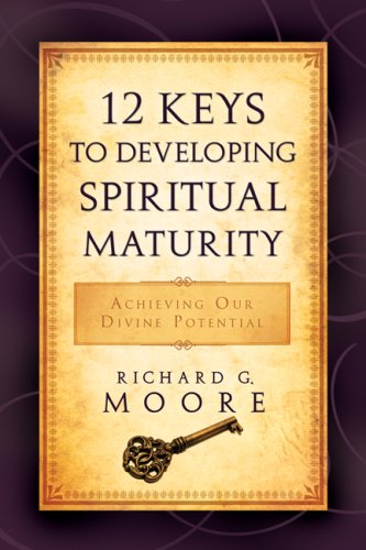 Stock image for 12 Keys to Developing Spiritual Maturity: Achieving Our Divine Potential for sale by Front Cover Books