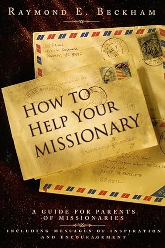 Imagen de archivo de How to Help Your Missionary: A Guide for Parents of Missionaries, Including Messages of Inspiration and Encouragement [Paperback] Beckham, Raymond E. a la venta por SecondSale