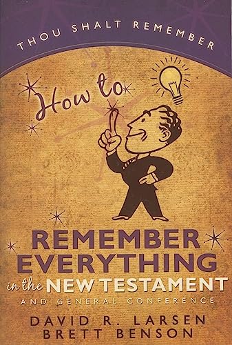 Stock image for How to Remember Everything in the New Testament and General Conference for sale by Jenson Books Inc