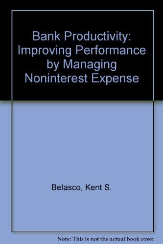 Stock image for Bank Productivity: Improving Performance By Managing Non-Interest Expense for sale by Xochi's Bookstore & Gallery