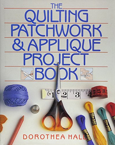 QUILTING PATCHWORK & APPLIQUE PROJECT BOOK.