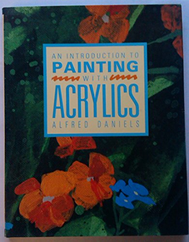 Stock image for An Introduction to Painting with Acrylics for sale by Eagle Valley Books