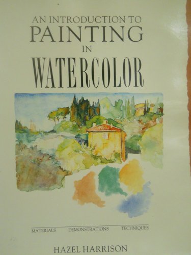 9781555210694: An Introduction to Painting in Watercolor