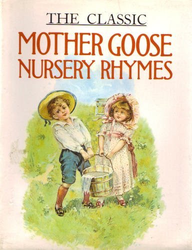 Beispielbild fr Classic Mother Goose Nursery Rhymes zum Verkauf von ThriftBooks-Atlanta