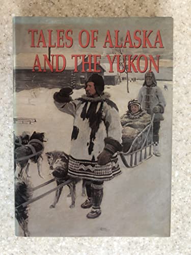 9781555211196: Tales of Alaska and the Yukon