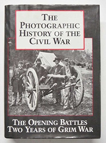 Beispielbild fr The Photographic History of the Civil War, Vol. 1: The Opening Battles / Two Years of Grim War zum Verkauf von Wonder Book