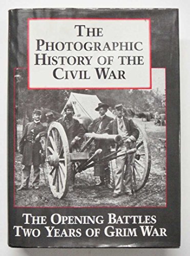 Imagen de archivo de The Photographic History of the Civil War, Vol. 1: The Opening Battles / Two Years of Grim War a la venta por Wonder Book