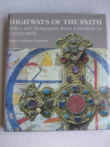 Beispielbild fr Highways of the Faith: Relics and Reliquaries from Jerusalem to Compostela zum Verkauf von Flying Danny Books