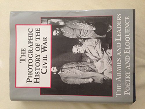 Stock image for The Photographic History of the Civil War Vol. 5 : The Armies and Leaders - Poetry and Eloquence for sale by Better World Books: West