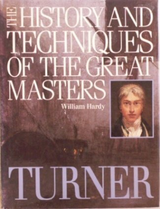 9781555212650: Turner (The History and Techniques of the Great Masters)