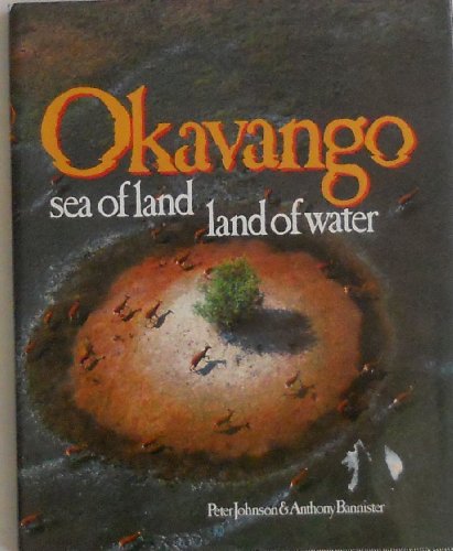 Stock image for Okavango: Sea of Land- Land of Water for sale by Jay W. Nelson, Bookseller, IOBA