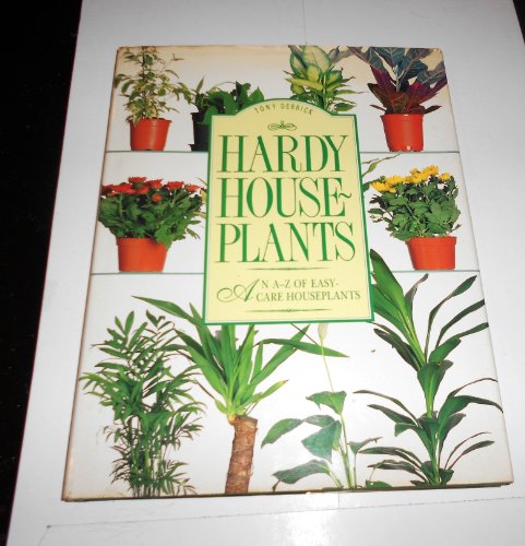 Stock image for Hardy house-plants: An A-Z of easy-care houseplants (A Quintet Book) for sale by ThriftBooks-Dallas