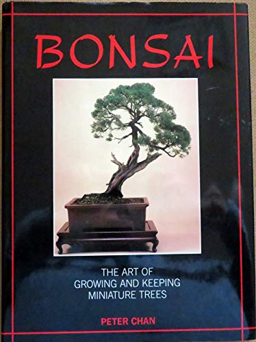 9781555213831: Bonsai : the Art of Growing and Keeping Miniature Trees