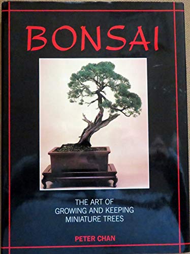 9781555213831: Bonsai: The Art of Growing and Keeping Miniature Trees