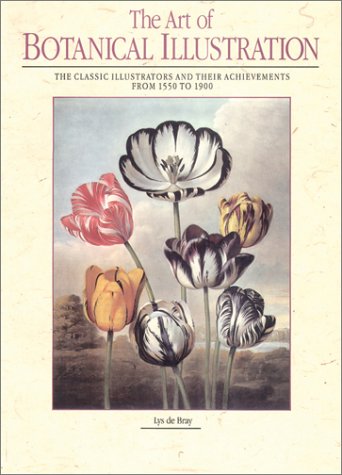 THE ART OF BOTANICAL ILLUSTRATION: The Classic Illustrators and Their Achievements from 1550 to 1990