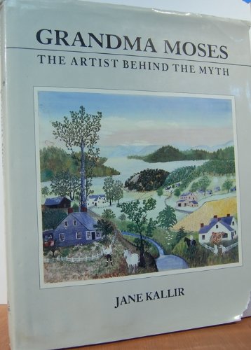 Beispielbild fr Grandma Moses: The Artist Behind the Myth zum Verkauf von Better World Books