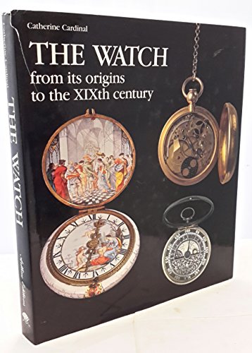 Beispielbild fr The Watch: From Its Origins to the Xixth Century zum Verkauf von ThriftBooks-Atlanta