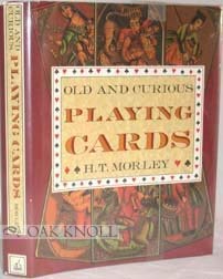 Imagen de archivo de Old and Curious Playing Cards by Morley, H. T. (1989) Hardcover a la venta por HPB-Diamond