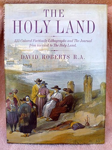 Imagen de archivo de The Holy Land: 123 Colored Facsimile Lithographs and the Journal from His Visit to the Holy Land a la venta por Books of the Smoky Mountains