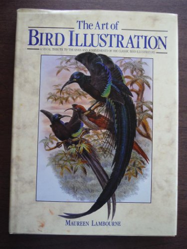 Beispielbild fr The Art of Bird Illustration: A Visual Tribute to the Lives and Achievements of the Classic Bird Illustrators zum Verkauf von ThriftBooks-Atlanta
