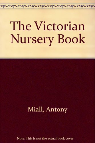 Imagen de archivo de Victorian Nursery Book [Aug 01, 1991] Miall, Antony and Miall, Peter a la venta por Amazing Books Pittsburgh