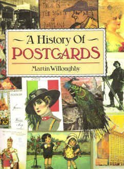 9781555216221: A History of Postcards: A Pictorial Record from the Turn of the Century to the Present Day