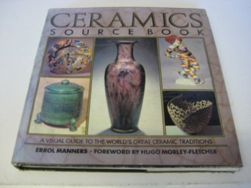 Imagen de archivo de Ceramics Source Book: A Visual Guide To The World's Great Ceramic Traditions a la venta por THE CROSS Art + Books