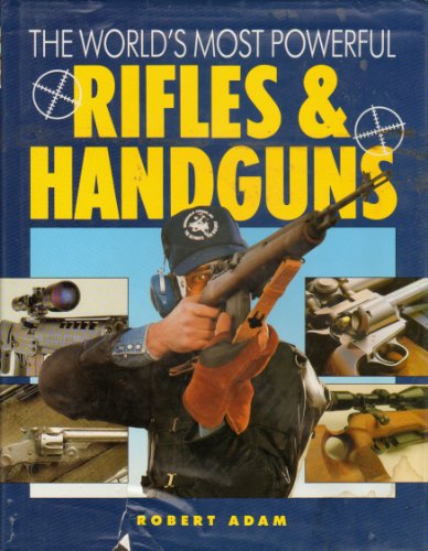 Imagen de archivo de World's Most Powerful Rifles and Handguns a la venta por Half Price Books Inc.