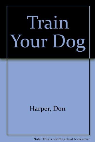 Stock image for Train Your Dog for sale by HPB-Emerald