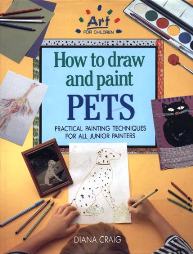 Beispielbild fr How to Draw and Paint Pets: Practical Painting Techniques for all Junior Painters zum Verkauf von Wonder Book