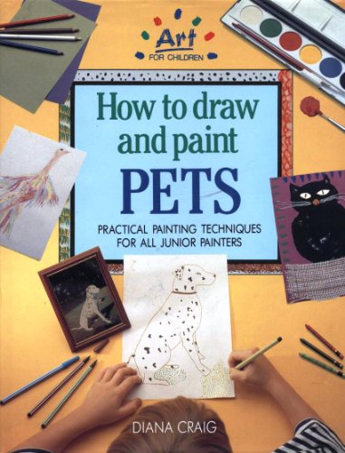 Imagen de archivo de How to Draw and Paint Pets: Practical Painting Techniques for all Junior Painters a la venta por Wonder Book