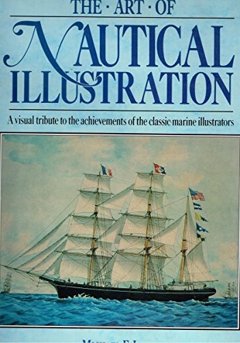 Stock image for The Art of Nautical Illustration: A Visual Tribute to the Achievements of the Classic Marine Illustrators for sale by Half Price Books Inc.