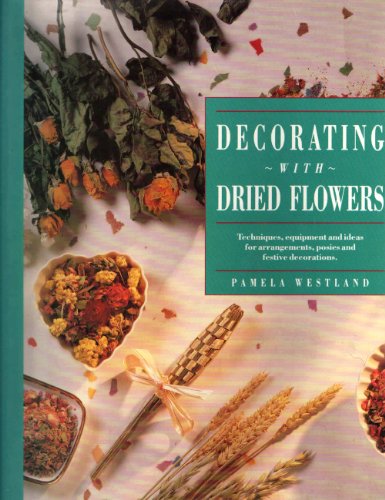 Beispielbild fr Decorating With Dried Flowers zum Verkauf von Wonder Book