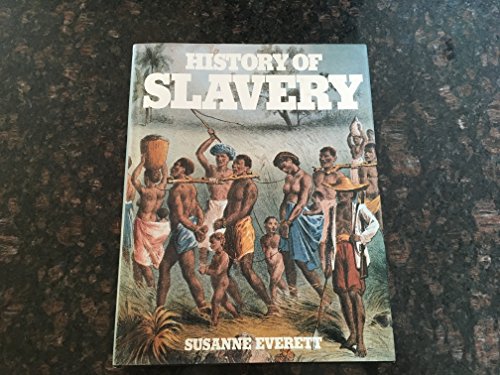 Beispielbild fr History of Slavery : An Illustrated History of the Monstrous Evil zum Verkauf von Better World Books