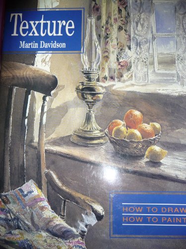 Stock image for Texture : How to Draw It, How to Paint It for sale by Better World Books