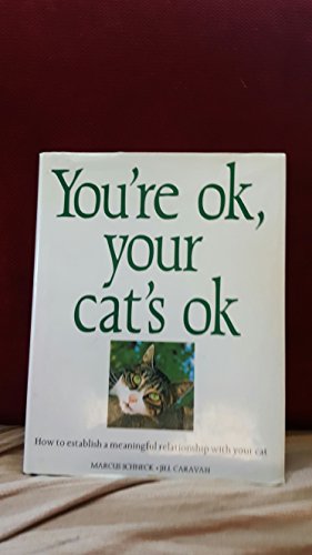 Imagen de archivo de You're Ok, Your Cat's Ok ~ How to establish a meaningful relationship with your cat a la venta por SecondSale