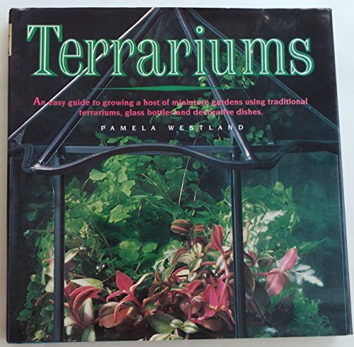 Beispielbild fr Terrariums : An easy guide to growing a host of miniature gardens, using traditional terrariums, glass bottles and decorative dishes zum Verkauf von Better World Books