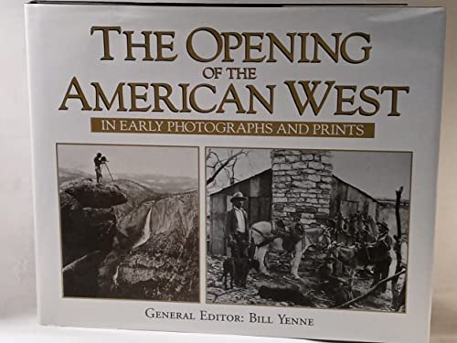 Stock image for The Opening of the American West in Early Photographs and Prints for sale by Rose's Books IOBA