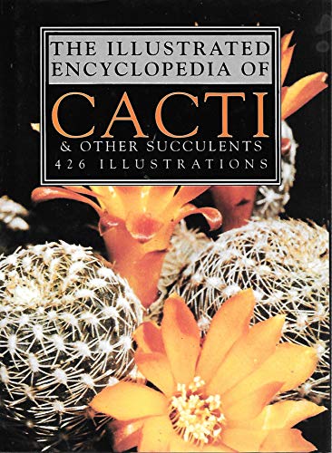 Beispielbild fr The Illustrated Encyclopedia of Cacti and Succulents zum Verkauf von Antiquariaat Berger & De Vries