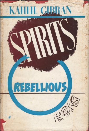 Stock image for Spirits Rebellious Gibran, Kahlil; Wolf, Martin L. and Ferris, Anthony Rizcallah for sale by Re-Read Ltd