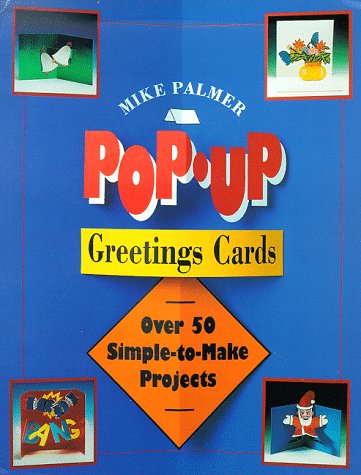 POP-UP: GREETINGS CARDS. OVER 50 SIMPLE-TO-MAKE PROJECTS