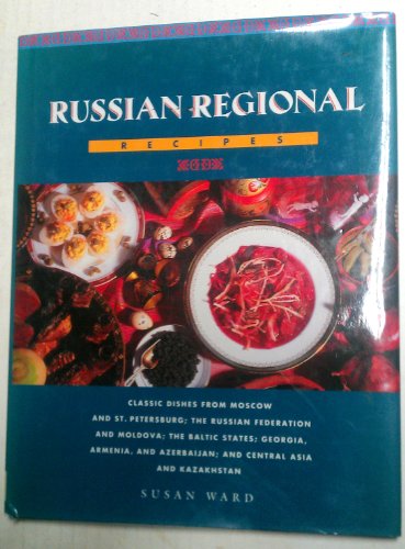 Beispielbild fr Russian Regional Recipes: Classic Dishes from Moscow and St. Petersburg; The Russian Federation and Moldova; The Baltic States; Georgia, Armenia and zum Verkauf von Wonder Book