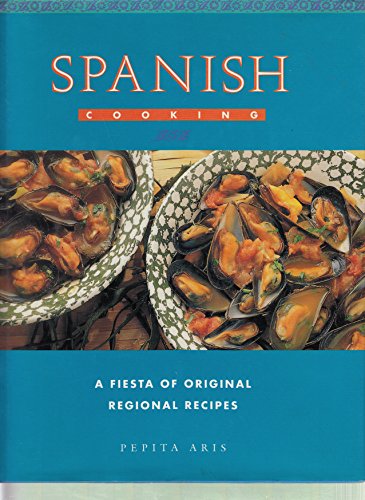 Spanish Cooking: A Fiesta of Original Regional Recipes