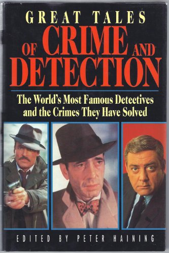 Beispielbild fr Great Tales of Crime and Detection; The World's Most Famous Detectives and the Crimes They Have Solved zum Verkauf von Granada Bookstore,            IOBA