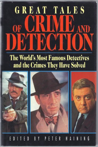 Imagen de archivo de Great Tales of Crime and Detection; The World's Most Famous Detectives and the Crimes They Have Solved a la venta por Granada Bookstore,            IOBA