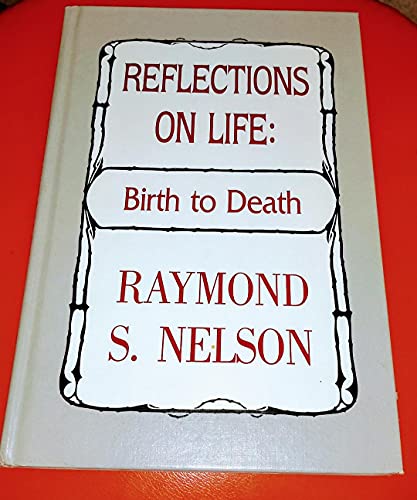Beispielbild fr Reflections on Life: Birth to Death zum Verkauf von Bartlesville Public Library