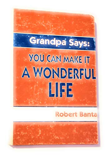 9781555233129: Grandpa Says: You Can Make It a Wonderful Life